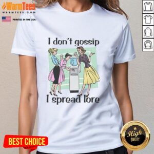 Nice I Don't Gossip I Spread Lore Ladies Tee featuring a fun graphic design for casual wear and storytelling enthusiasts.