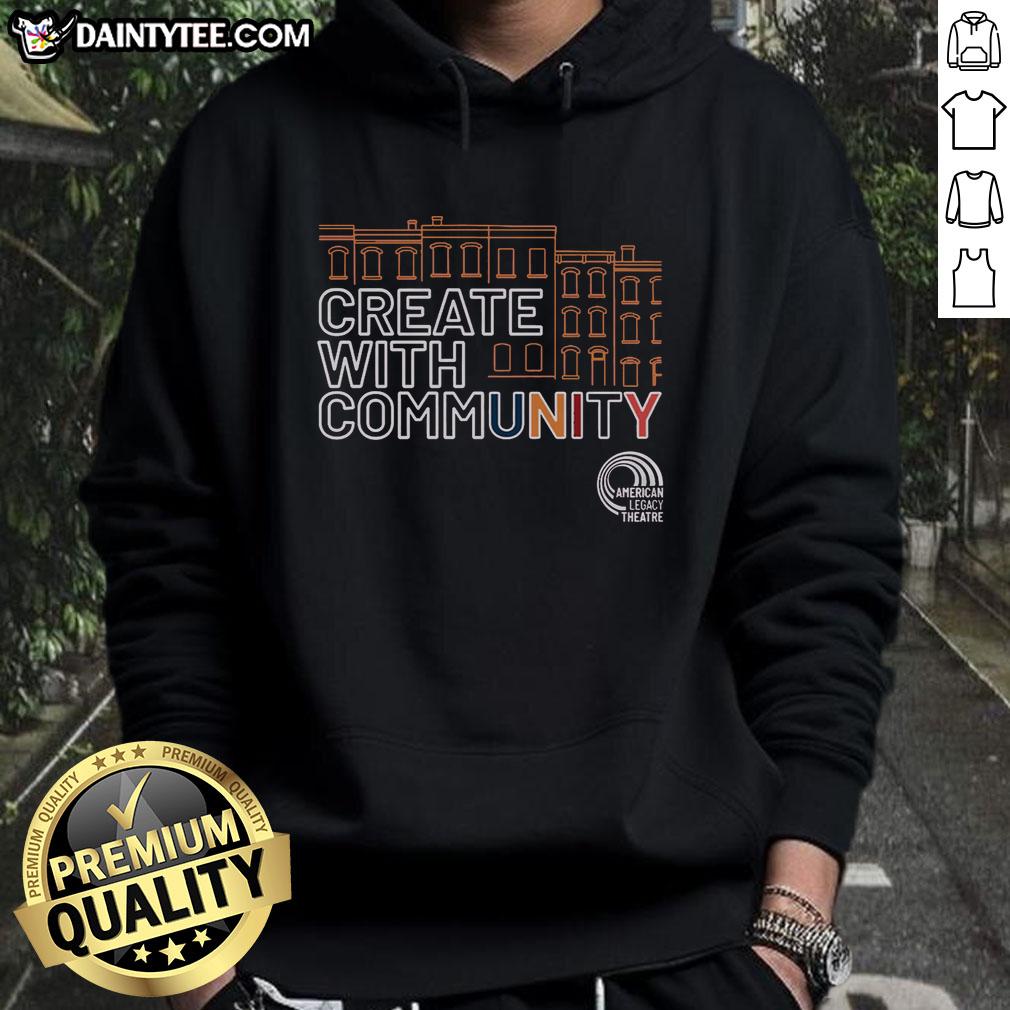 premium-american-legacy-theatre-create-with-community-hoodie Premium American Legacy Theatre Create With Community hoodie featuring a stylish design for theater enthusiasts.
