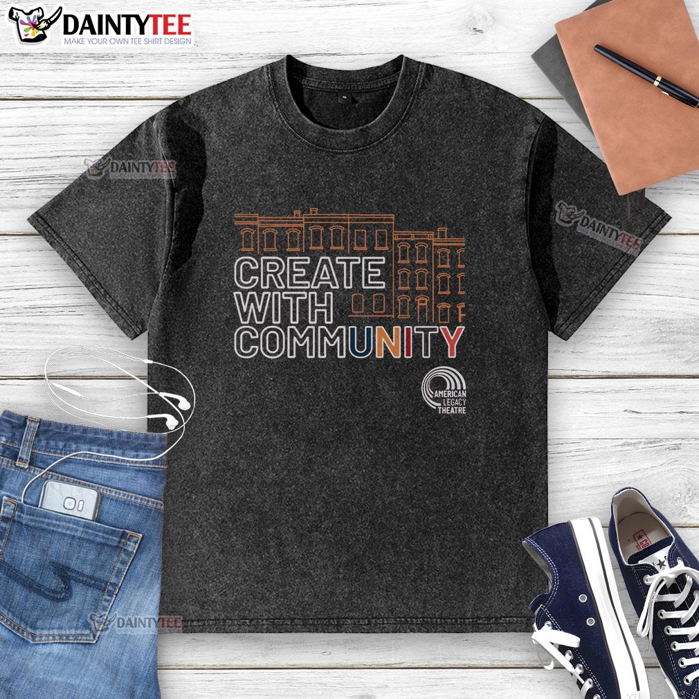 premium-american-legacy-theatre-create-with-community-washed-t-shirt Alt Text: Premium American Legacy Theatre Create With Community washed t-shirt featuring a stylish design and vibrant colors.