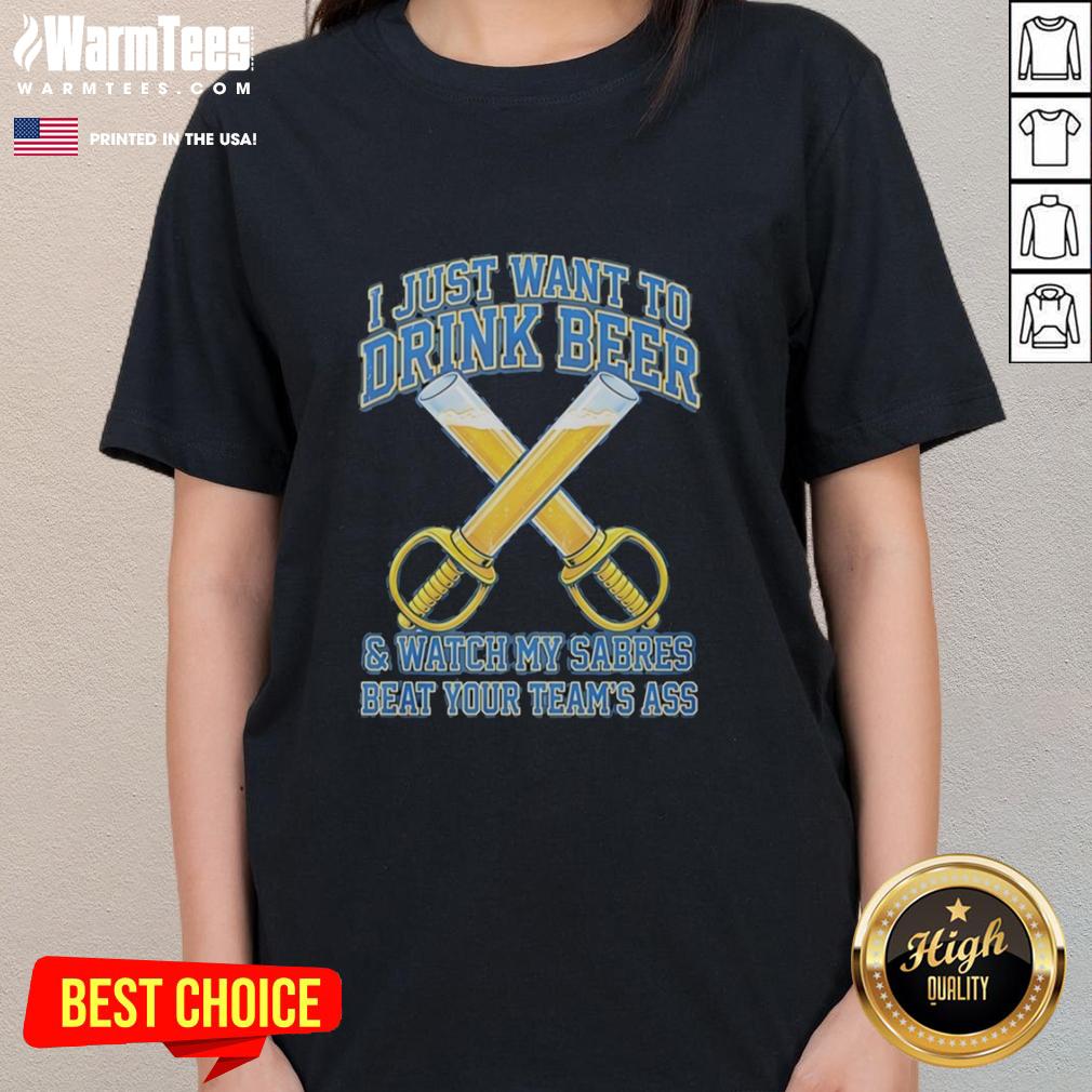 premium-buffalo-sabres-i-just-want-to-drink-beer-and-watch-my-sabres-beat-your-teams-ass-funny-ladies-tee Alt Text: Funny ladies' tee featuring I Just Want To Drink Beer And Watch My Sabres Beat Your Team's Ass for Buffalo Sabres fans.