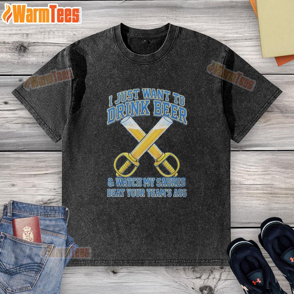 premium-buffalo-sabres-i-just-want-to-drink-beer-and-watch-my-sabres-beat-your-teams-ass-funny-washed-t-shirt Alt Text: Funny washed t-shirt with I Just Want to Drink Beer and Watch My Sabres Beat Your Team's Ass for Buffalo Sabres fans.