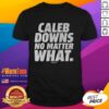 Premium Caleb Downs No Matter What T-Shirt featuring a stylish design and comfortable fit for fans and supporters.