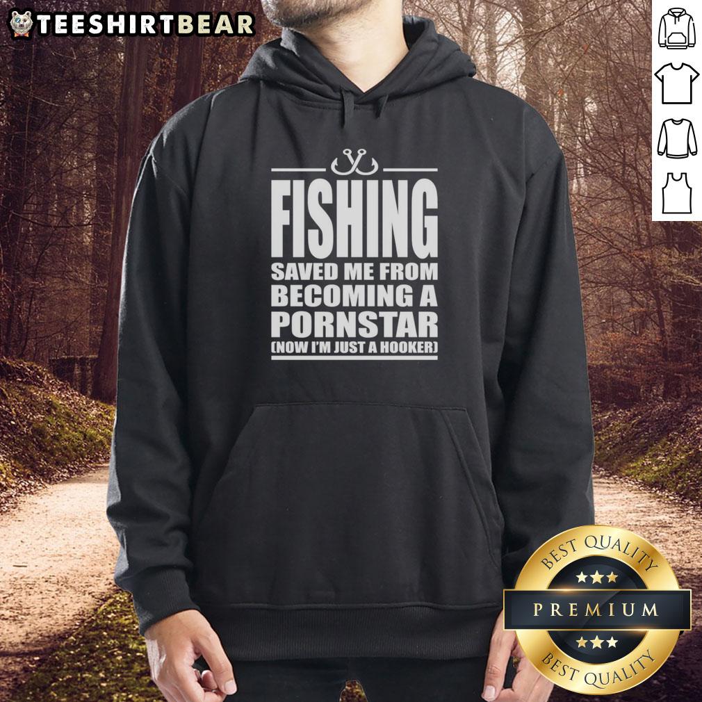 premium-fishing-saved-me-from-becoming-a-pornstar-now-im-just-a-hooker-hoodie Premium Fishing hoodie with 'Saved Me From Becoming A Pornstar, Now I'm Just A Hooker' graphic design.