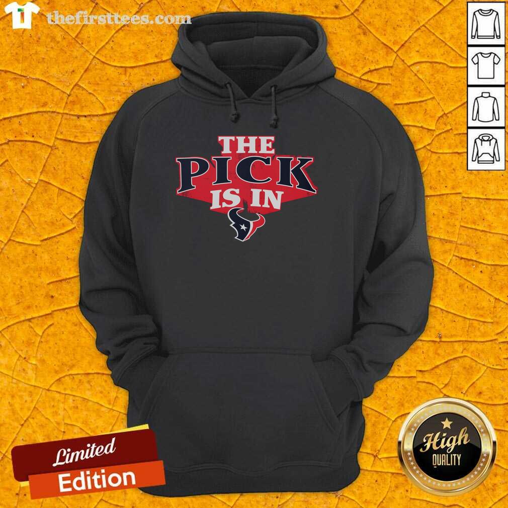 premium-houston-texans-pick-is-in-hoodie Premium Houston Texans Pick Is In Hoodie featuring team logo and stylish design for passionate NFL fans.