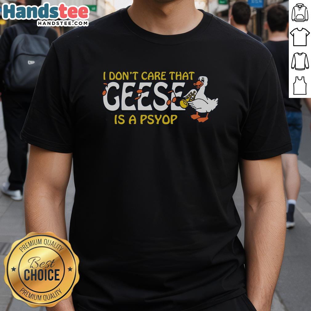 premium-i-dont-care-that-geese-is-a-psyop-t-shirt Alt Text: Premium I Don't Care That Geese Is A Psyop T-Shirt featuring a bold graphic design and comfortable fit.