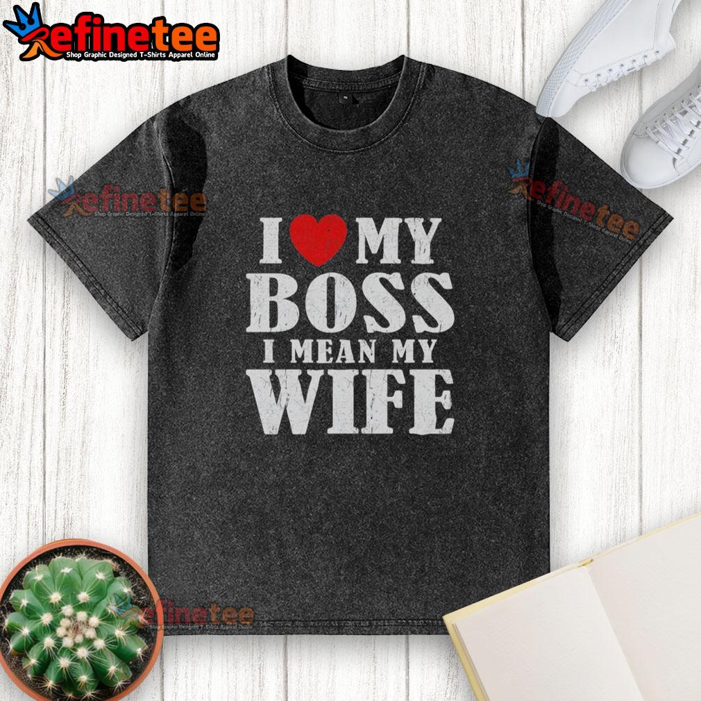 premium-i-love-my-boss-i-mean-my-wife-washed-t-shirt Premium 'I Love My Boss, I Mean My Wife' T-Shirt, perfect gift for humorous couples and casual wear enthusiasts.
