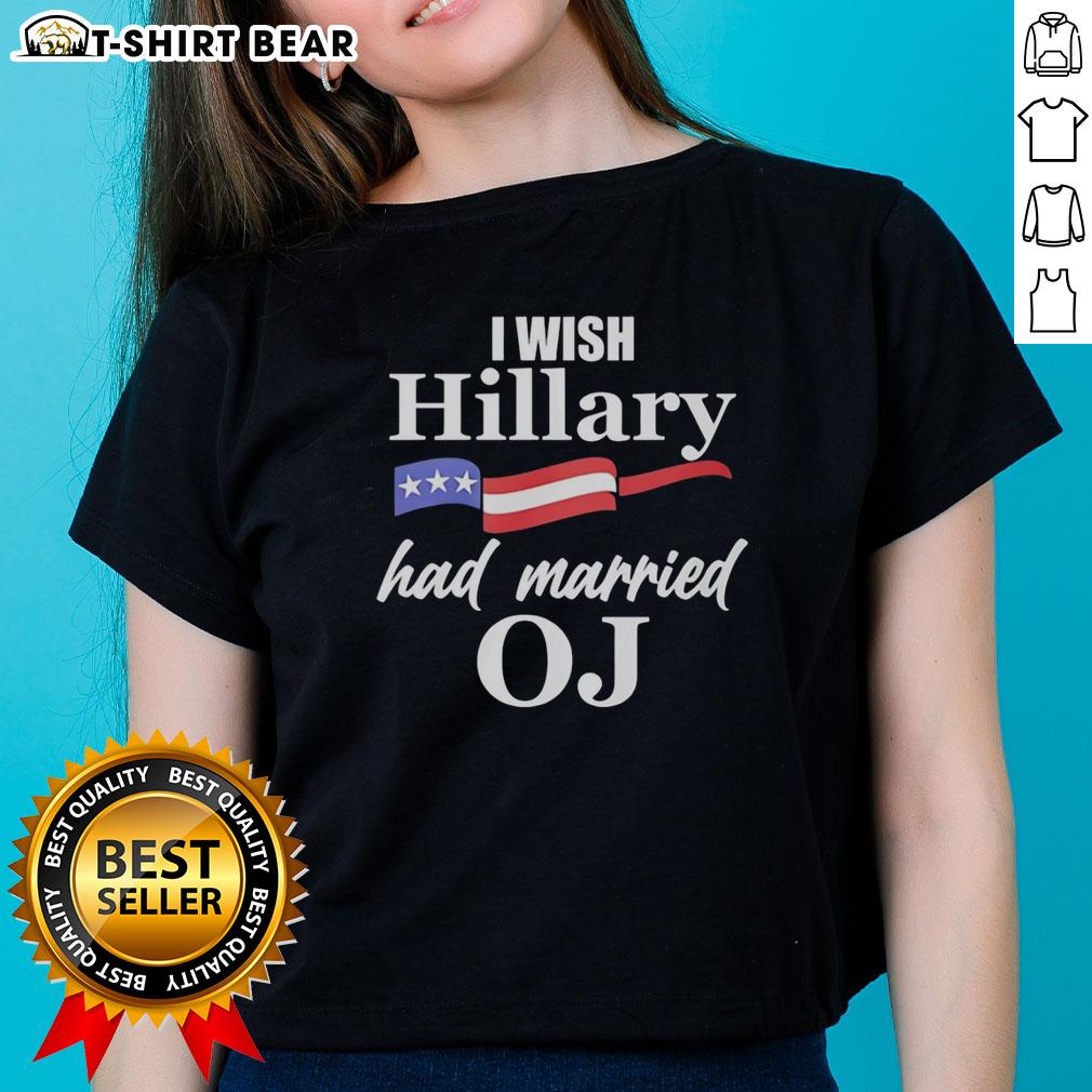 Premium I Wish Hillary Had Married Oj Usa Flag Ladies Tee Premium I Wish Hillary Had Married OJ USA Flag Ladies Tee featuring a stylish design for patriotic women.