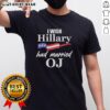 Premium I Wish Hillary Had Married OJ USA Flag T-Shirt featuring a bold graphic design with patriotic colors.