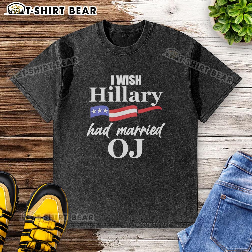 Premium I Wish Hillary Had Married Oj Usa Flag Washed T Shirt Premium I Wish Hillary Had Married OJ USA Flag Washed T-Shirt, featuring a stylish design and vibrant colors for casual wear.