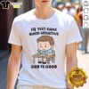 Premium IQ Test Came Back Negative God Is Good Sarcastic T-Shirt design featuring humorous text and vibrant colors.