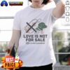 Premium Love Is Not For Sale Life Is Not A Product T-Shirt design featuring bold typography on a stylish tee.