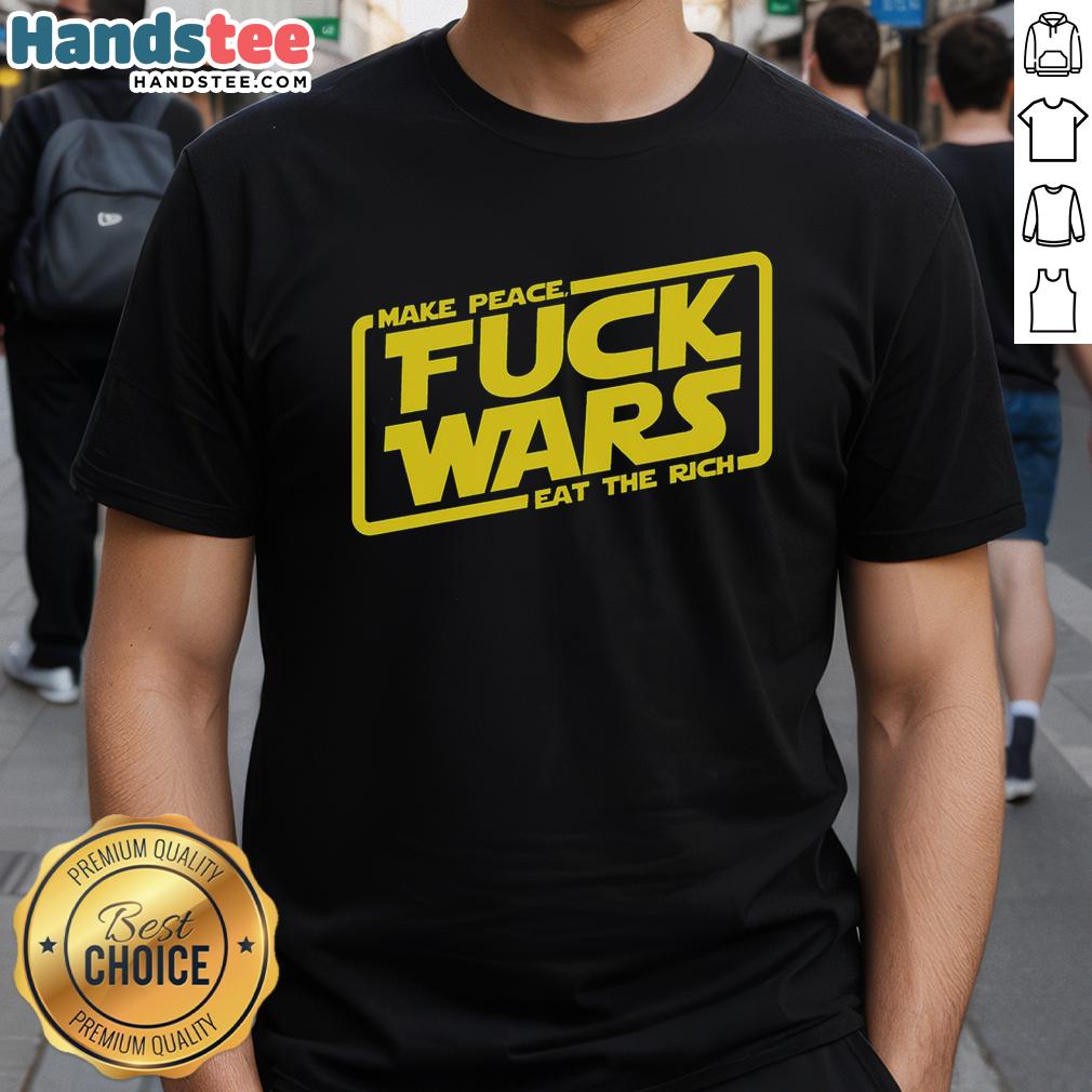 premium-make-peace-fck-wars-eat-the-rich-star-wars-t-shirt Premium Make Peace Fck Wars Eat The Rich Star Wars T-Shirt featuring bold graphics and a unique design for fans.