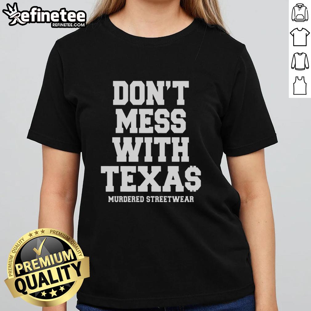 premium-murdered-streetwear-dont-mess-with-texas-ladies-tee Alt Text: Premium 'Don't Mess With Texas' ladies tee in streetwear style, perfect for trendy and bold fashion statements.
