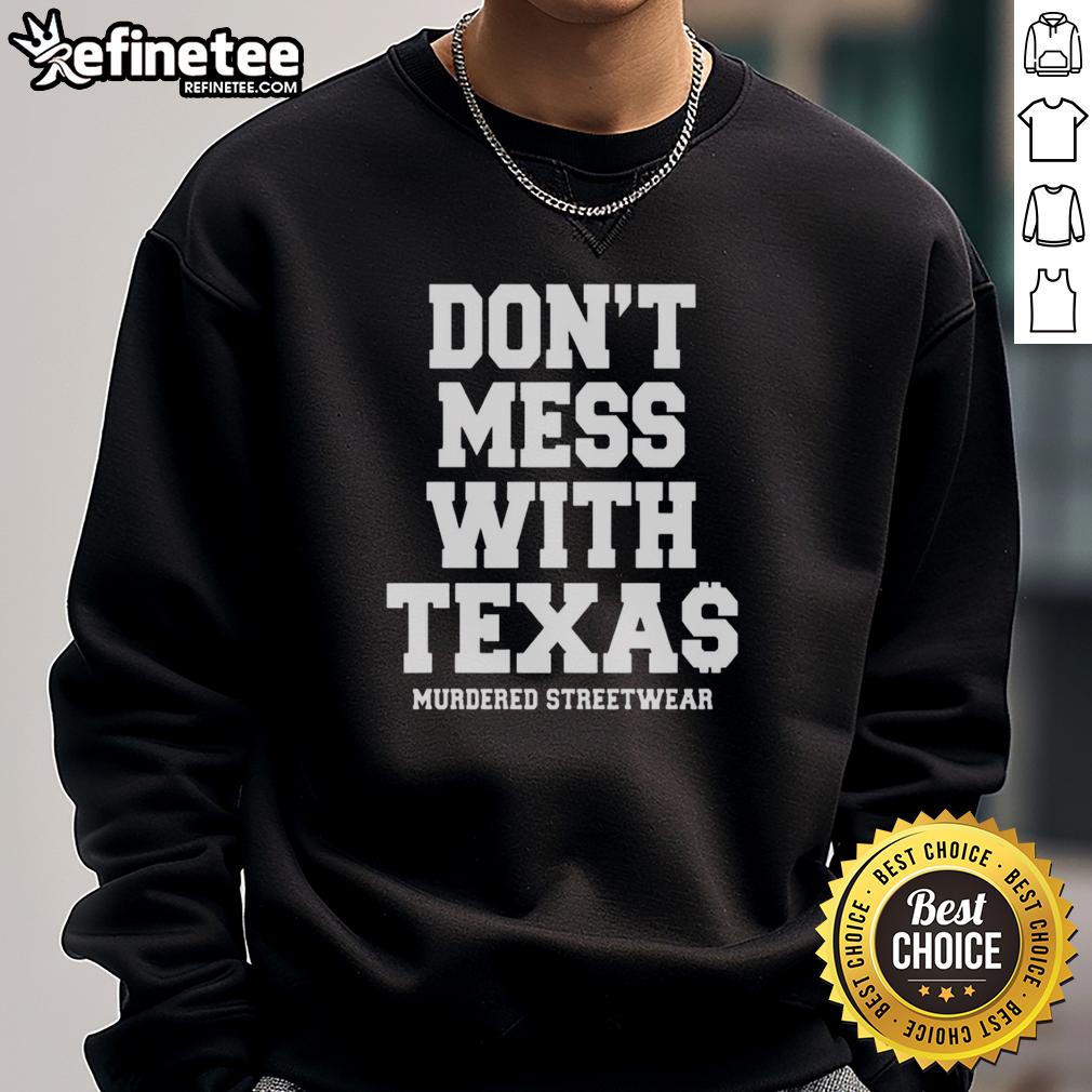 premium-murdered-streetwear-dont-mess-with-texas-sweatshirt Premium 'Don't Mess With Texas' sweatshirt in streetwear style, featuring bold graphics and a comfortable fit.