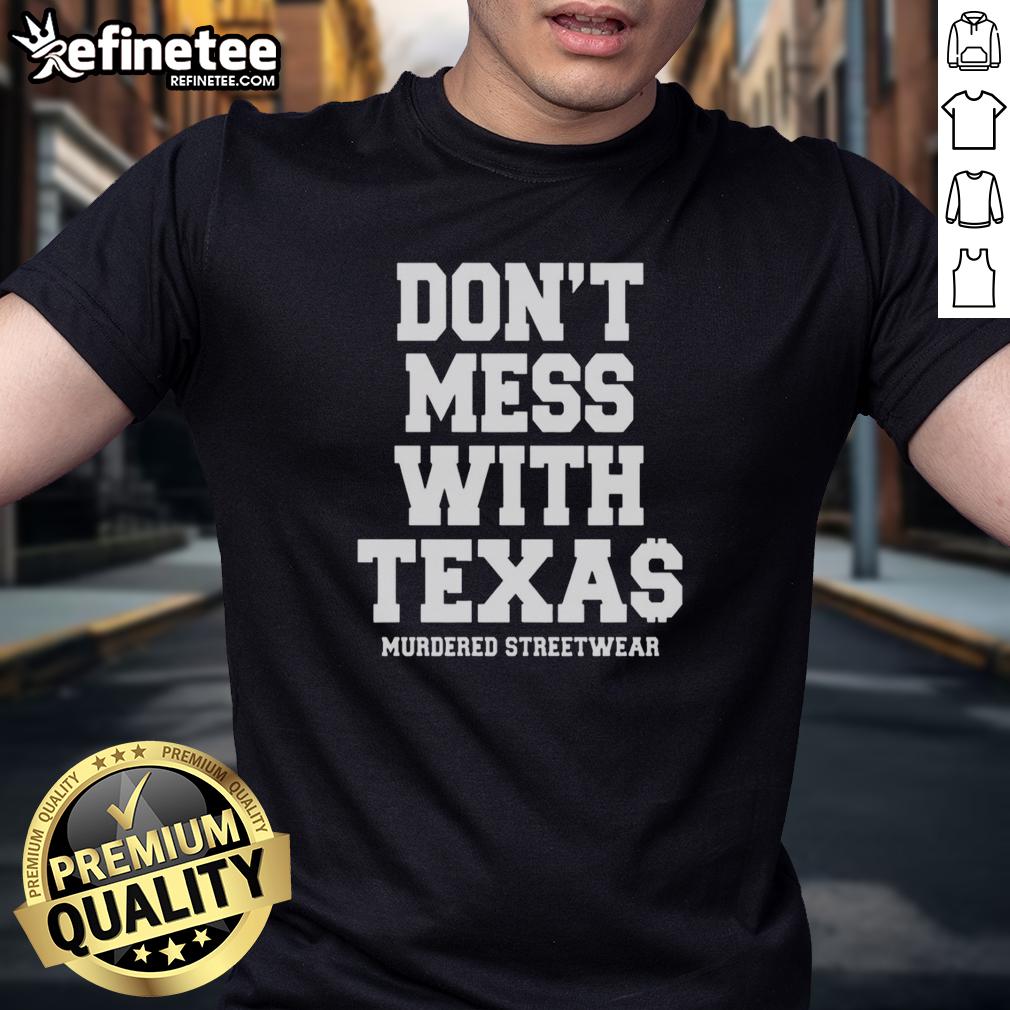 premium-murdered-streetwear-dont-mess-with-texas-t-shirt Alt Text: Premium Don't Mess With Texas T-shirt featuring a stylish streetwear design perfect for bold fashion statements.