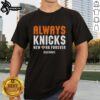 Alt Text: Premium New York Knicks NBA 2026 Playoffs T-Shirt featuring Always Knicks New York Forever design.