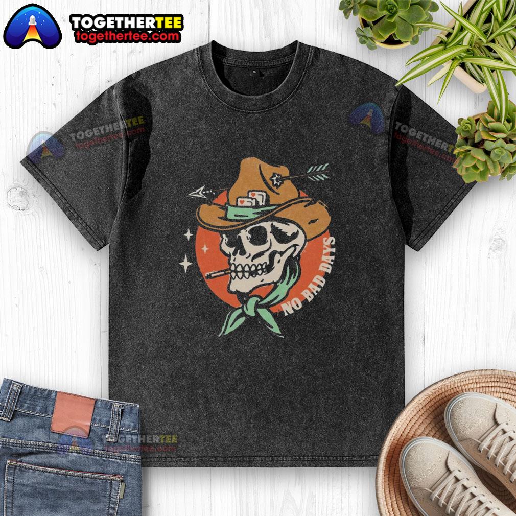 Premium No Bad Days Funny Cowboy Skeleton Smoking Washed T Shirt Alt Text: Premium No Bad Days funny cowboy skeleton smoking graphic on a washed t-shirt for casual and quirky style.