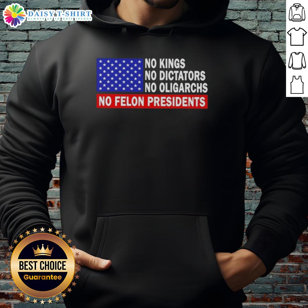 Premium No Kings No Dictators No Oligarchs No Felon Presidents Hoodie Premium hoodie featuring 'No Kings, No Dictators, No Oligarchs, No Felon Presidents' slogan for political activism.