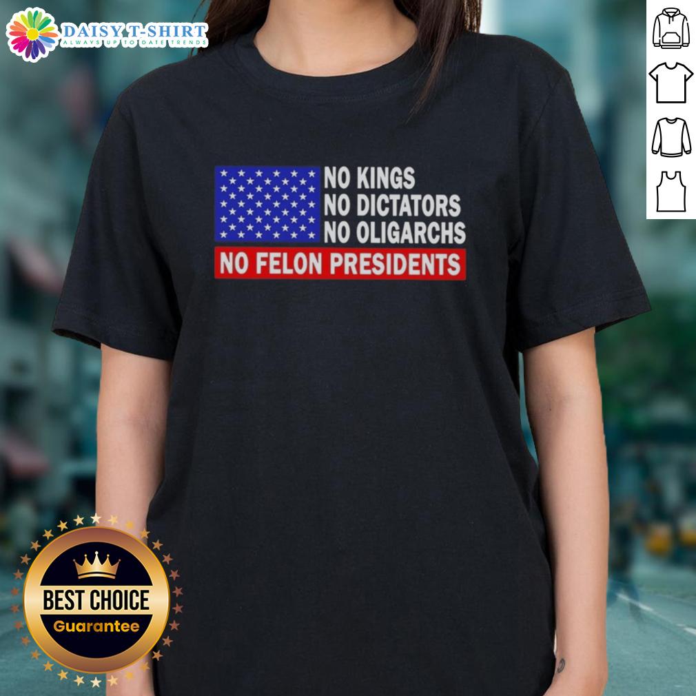 Premium No Kings No Dictators No Oligarchs No Felon Presidents Ladies Tee Premium ladies tee featuring 'No Kings, No Dictators, No Oligarchs, No Felon Presidents' design for bold political statements.