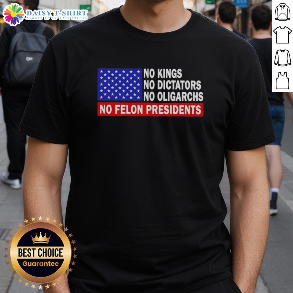 Premium No Kings No Dictators No Oligarchs No Felon Presidents T Shirt Premium No Kings No Dictators No Oligarchs No Felon Presidents T-Shirt featuring bold, empowering text design.