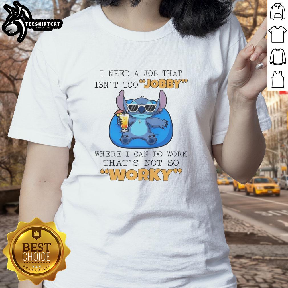 premium-stitch-drinking-juice-i-need-a-job-that-isnt-too-jobby-where-i-can-do-work-thats-not-so-worky-ladies-tee Alt Text: Premium Stitch Ladies Tee with 'I Need A Job That Isnt Too Jobby' print, perfect for casual wear and laughs.
