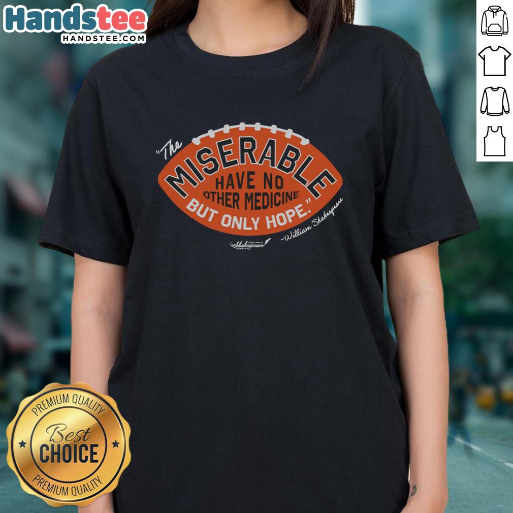 premium-the-miserable-have-no-medicine-but-only-hope-ladies-tee Alt Text: Premium ladies tee featuring 'The Miserable Have No Medicine But Only Hope' design, perfect for uplifting casual wear.