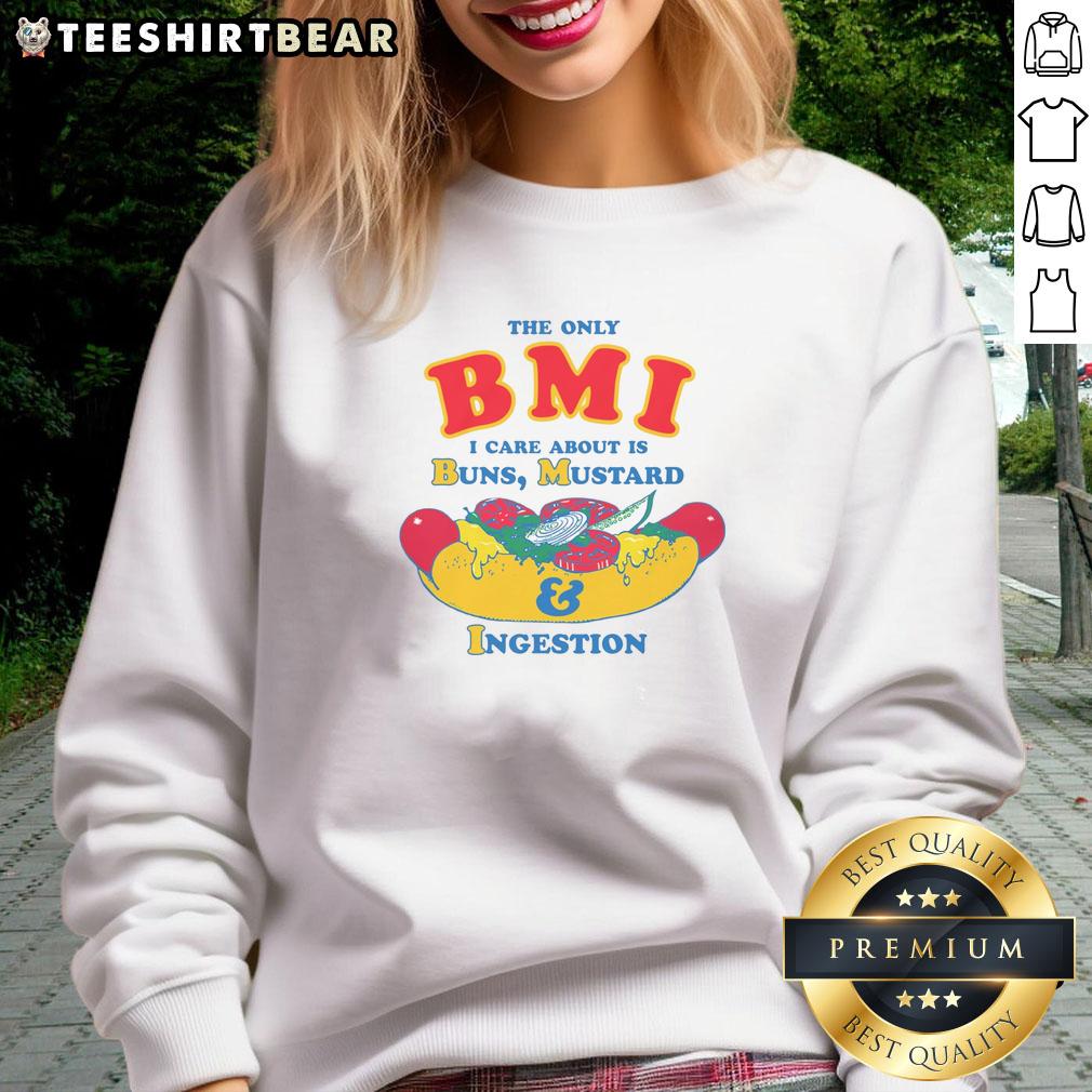 premium-the-only-bmi-i-care-about-is-buns-mustard-and-ingestion-sweatshirt Premium sweatshirt featuring 'The Only BMI I Care About Is Buns, Mustard, and Ingestion' design for food lovers.