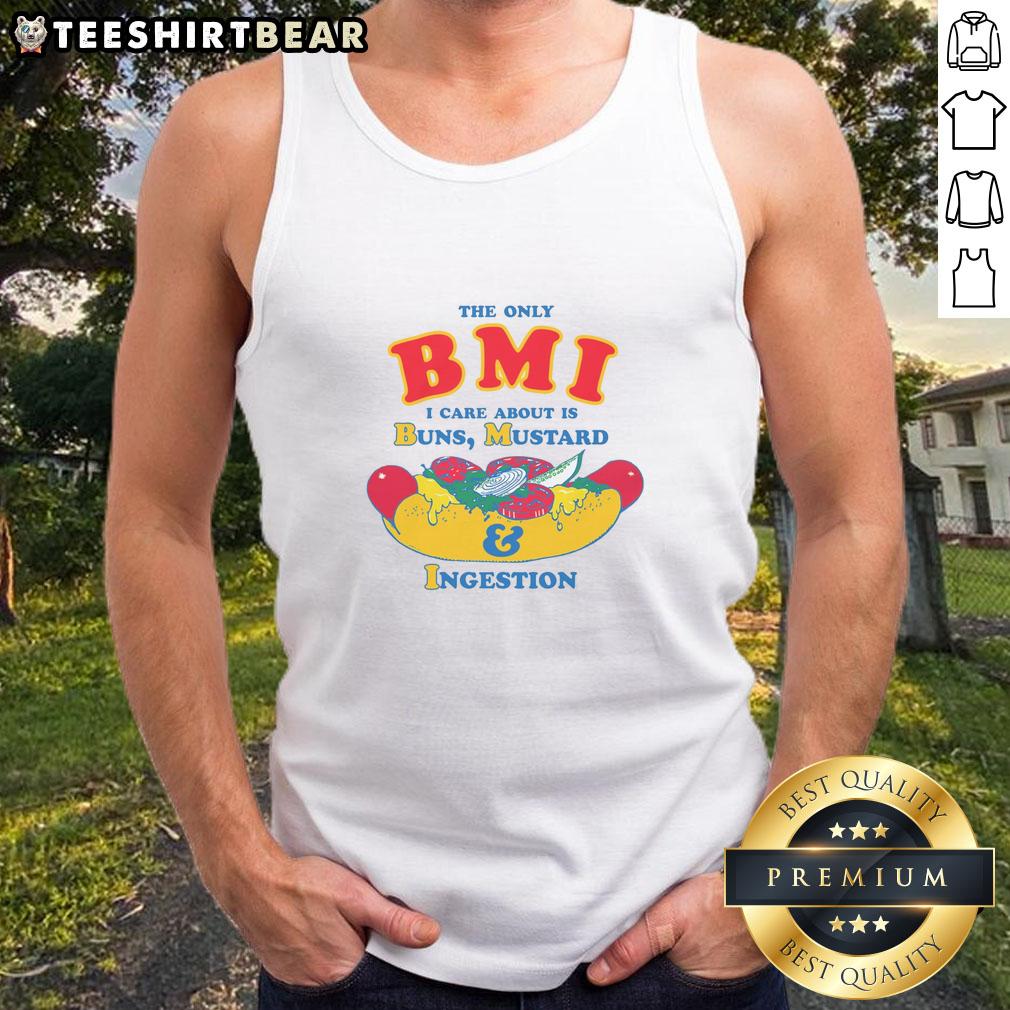 premium-the-only-bmi-i-care-about-is-buns-mustard-and-ingestion-tank-top Alt Text: Premium tank top with 'The Only BMI I Care About Is Buns Mustard And Ingestion' slogan, perfect for food lovers.