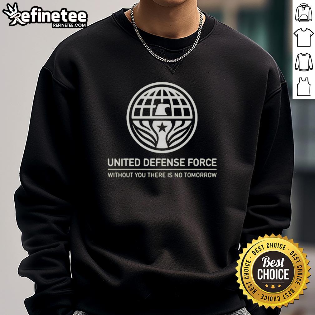 premium-united-defense-force-without-you-there-is-no-tomorrow-sweatshirt Premium United Defense Force sweatshirt featuring 'Without You There Is No Tomorrow' slogan in stylish design.
