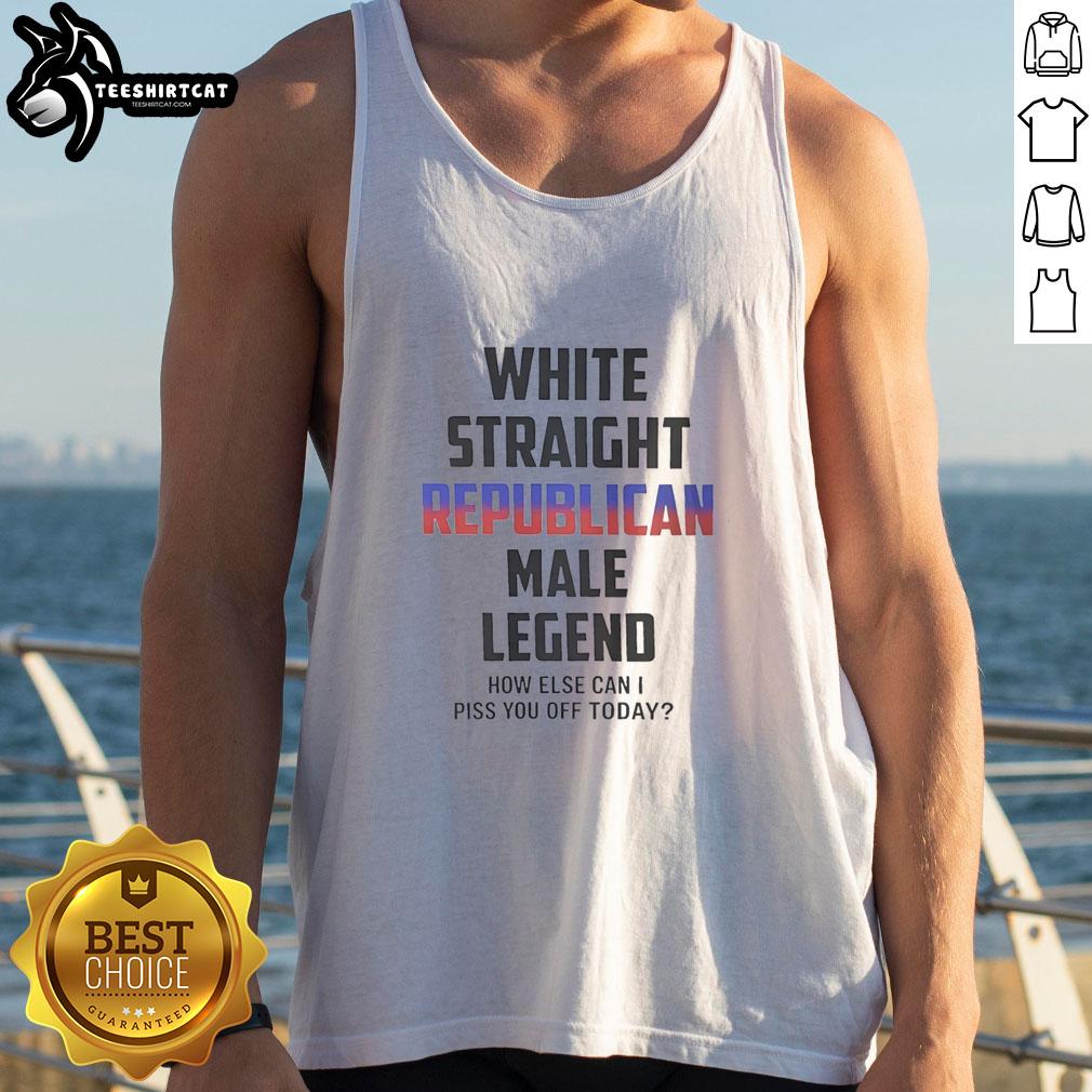premium-white-straight-republican-male-legend-how-else-can-i-piss-you-off-today-tank-top Alt Text: Premium white straight Republican male tank top featuring humorous How Else Can I Piss You Off Today slogan.