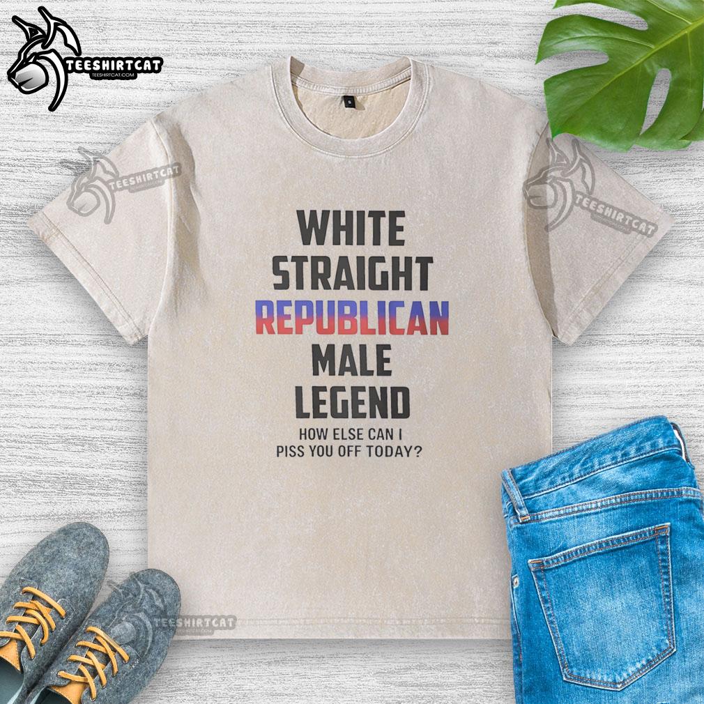 premium-white-straight-republican-male-legend-how-else-can-i-piss-you-off-today-washed-t-shirt Alt Text: Premium white straight Republican male t-shirt featuring How Else Can I Piss You Off Today? slogan.