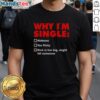 Alt Text: Premium Why I'm Single t-shirt featuring humorous text about being too picky and the challenges of dating.