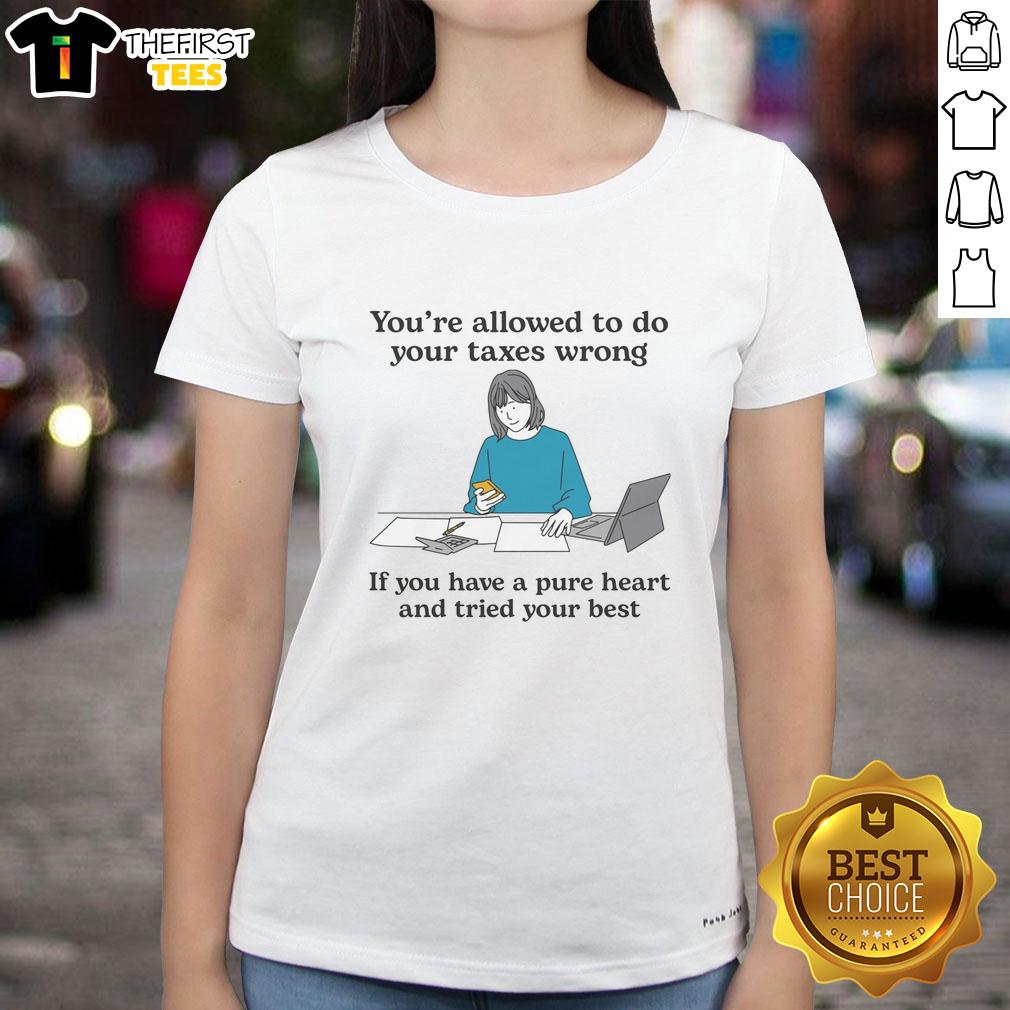 premium-youre-allowed-to-do-your-taxes-wrong-if-you-have-a-pure-heart-and-tried-your-best-ladies-tee Premium 'You're Allowed To Do Your Taxes Wrong' ladies tee, featuring a heartwarming design for tax season humor.