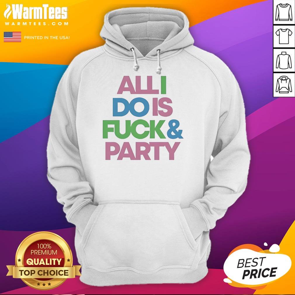 pretty-all-i-do-is-fck-and-party-hoodie Pretty All I Do Is Fck And Party Hoodie displayed on a mannequin, showcasing its stylish design and vibrant colors.