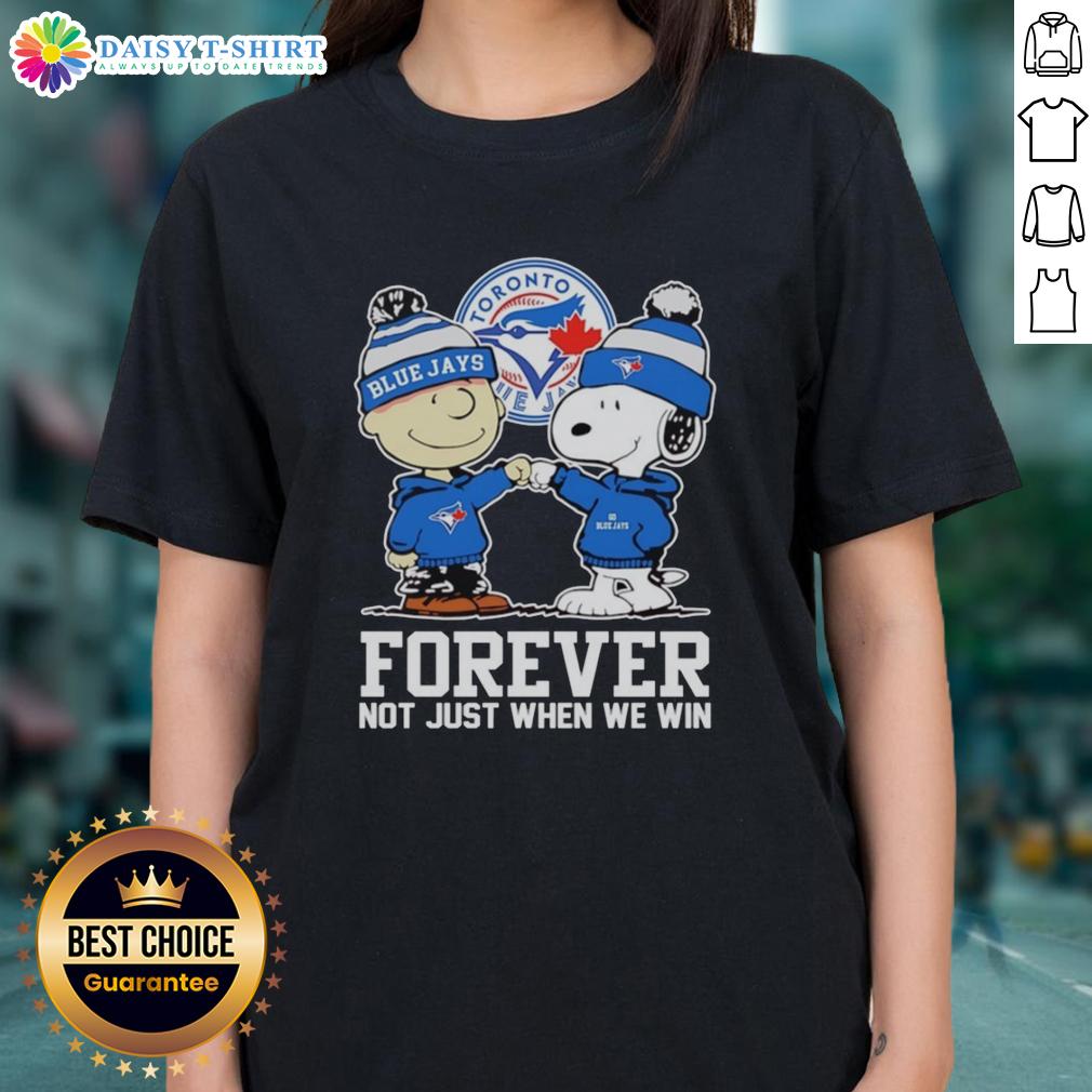 Pretty Charlie Brown Fist Pump Snoopy With Outfit Of Toronto Blue Jays Forever Not Just When We Win Ladies-Tee Pretty Charlie Brown fist pump with Snoopy wearing Toronto Blue Jays outfit, celebrating 'Forever, Not Just When We Win'.