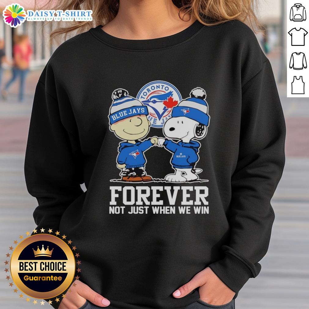 Pretty Charlie Brown Fist Pump Snoopy With Outfit Of Toronto Blue Jays Forever Not Just When We Win Sweatshirt Charlie Brown fist pump in Toronto Blue Jays sweatshirt, celebrating team spirit with Snoopy. Forever, not just when we win!