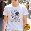Pretty dog wearing a 'I Just Met You And I Love You' T-shirt, showcasing its adorable personality and charm.
