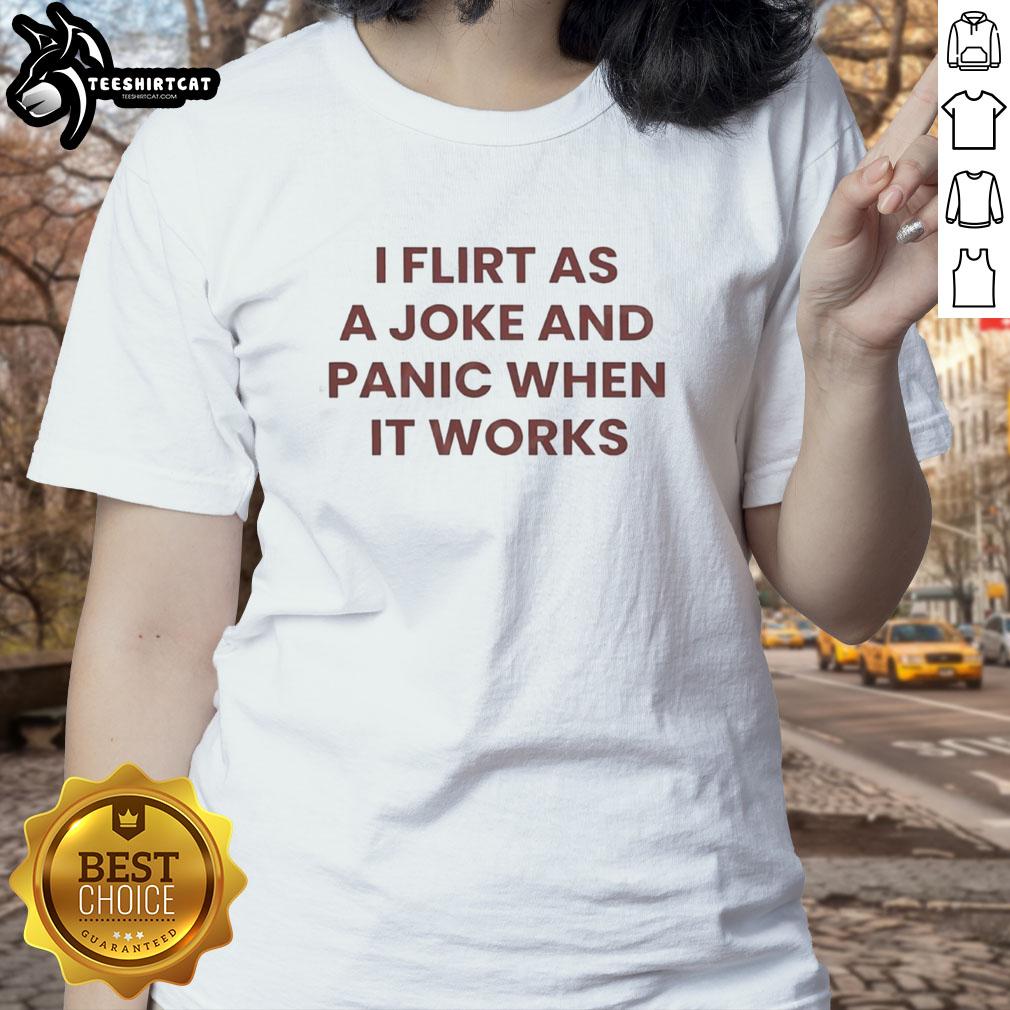 pretty-i-flirt-as-a-joke-and-panic-when-it-works-quote-ladies-tee Funny ladies tee with 'I flirt as a joke and panic when it works' quote, perfect for playful and confident women.