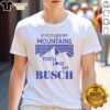 Pretty 'If You Like My Mountains You'll Love My Busch' t-shirt featuring a scenic mountain design and vibrant colors.