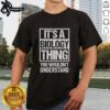 Alt Text: Pretty It's A Biology Thing You Wouldn't Understand T-Shirt featuring colorful graphics and a fun science theme.