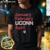 Pretty January February UConn Huskies April T-shirt featuring vibrant colors and a stylish design for fans.