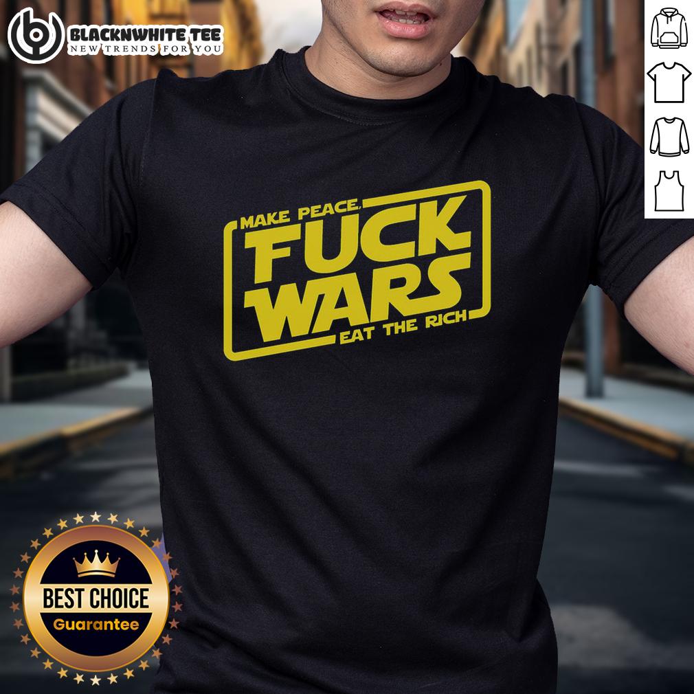 Pretty Make Peace Fck Wars Eat The Rich Star Wars T Shirt Pretty Make Peace Fck Wars Eat The Rich Star Wars T-Shirt design featuring bold graphics and a vibrant color scheme.
