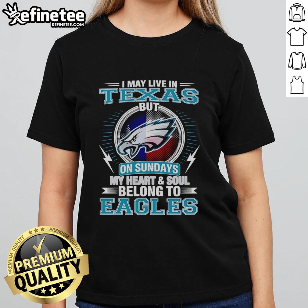 pretty-philadelphia-eagles-i-may-live-in-texas-but-on-sundays-my-heart-and-soul-belong-to-eagles-ladies-tee Alt Text: Pretty Philadelphia Eagles ladies tee for fans in Texas, showcasing pride for the Eagles on Sundays.