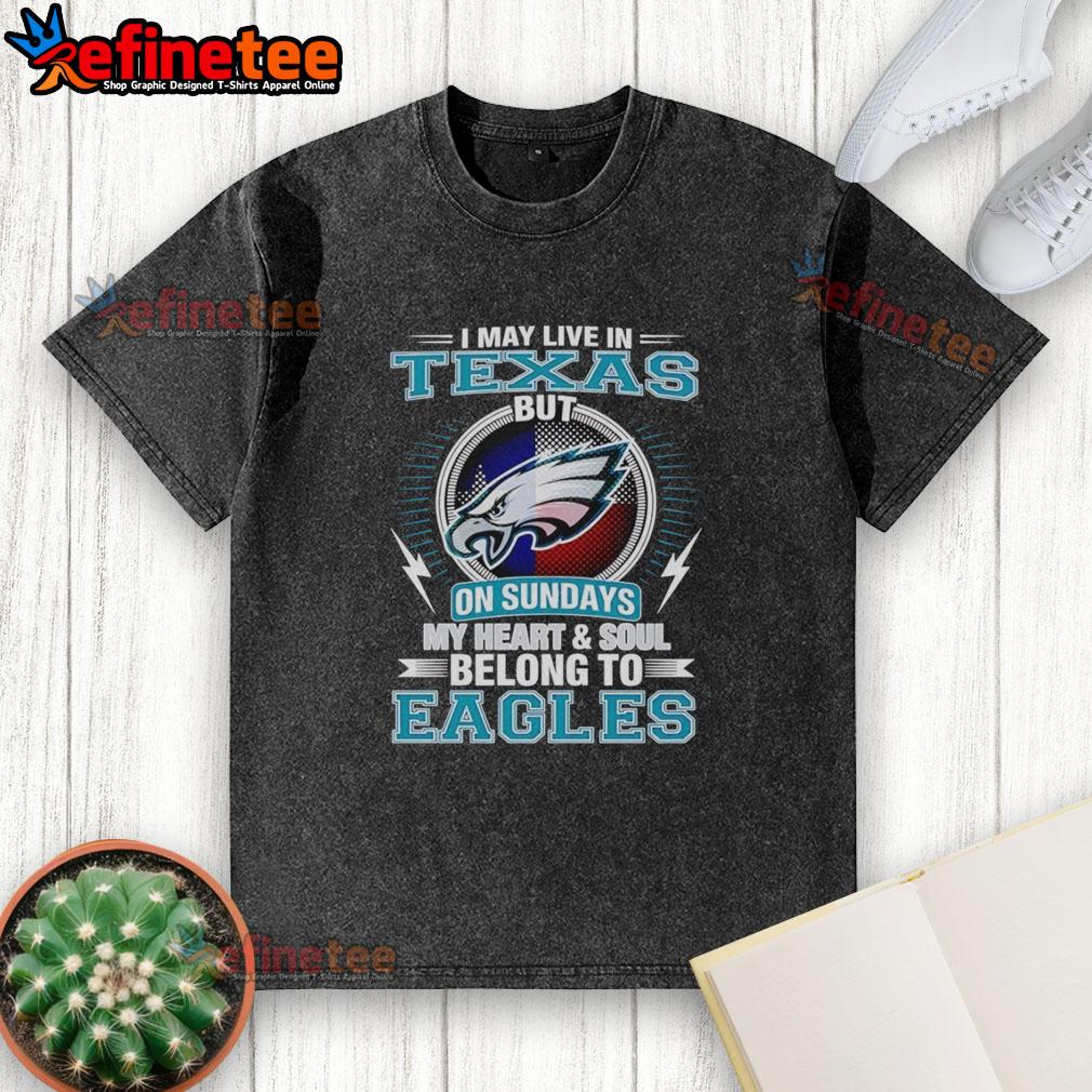 pretty-philadelphia-eagles-i-may-live-in-texas-but-on-sundays-my-heart-and-soul-belong-to-eagles-washed-t-shirt Alt Text: Pretty Philadelphia Eagles washed t-shirt Texas resident shows Eagles pride every Sunday with this stylish tee.