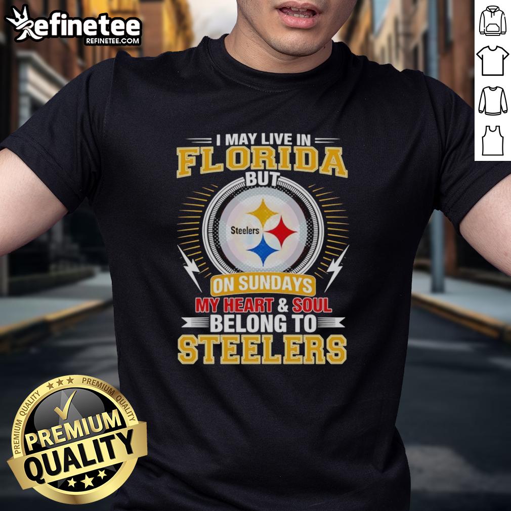 pretty-pittsburgh-steelers-i-may-live-in-florida-but-on-sundays-my-heart-and-soul-belong-to-steelers-t-shirt Pretty Pittsburgh Steelers T-shirt: 'I May Live In Florida But On Sundays My Heart And Soul Belong To Steelers' design.