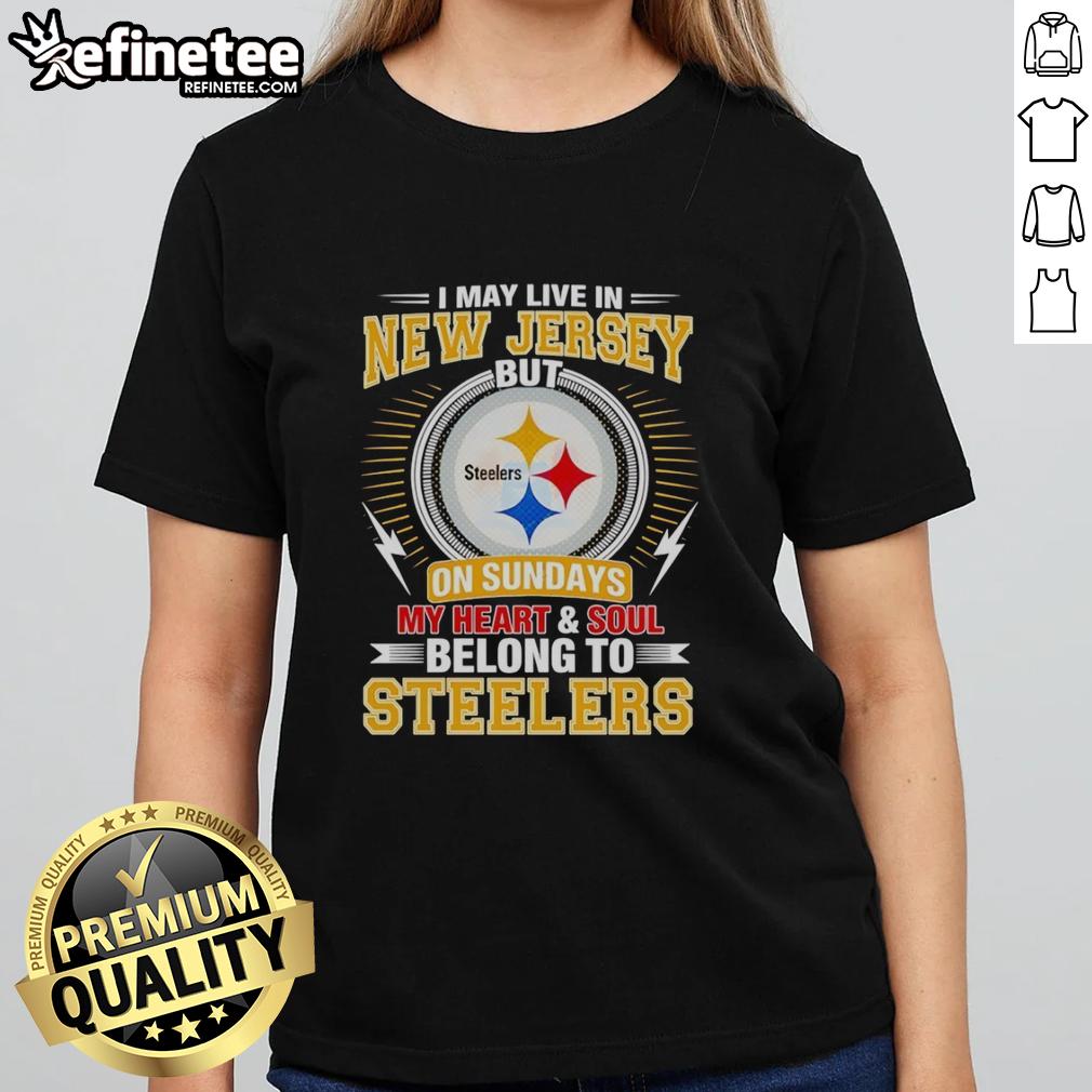 pretty-pittsburgh-steelers-i-may-live-in-new-jersey-but-on-sundays-my-heart-and-soul-belong-to-steelers-ladies-tee Pretty Pittsburgh Steelers ladies tee showcasing love for Steelers, perfect for fans in New Jersey on game days.
