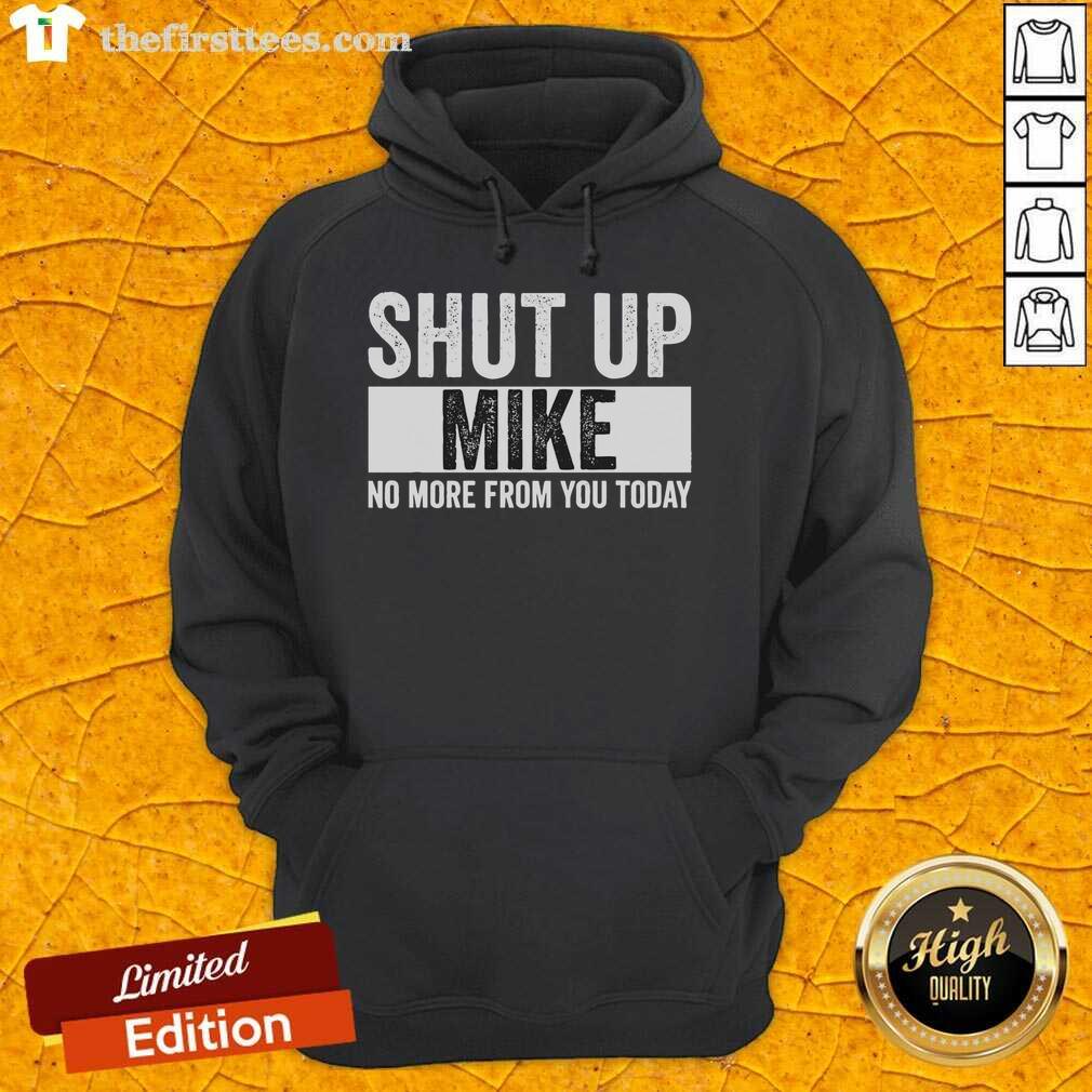 pretty-shut-up-mike-no-more-from-you-today-hoodie Pretty Shut Up Mike No More From You Today Hoodie displayed on a mannequin, showcasing its trendy design and vibrant colors.