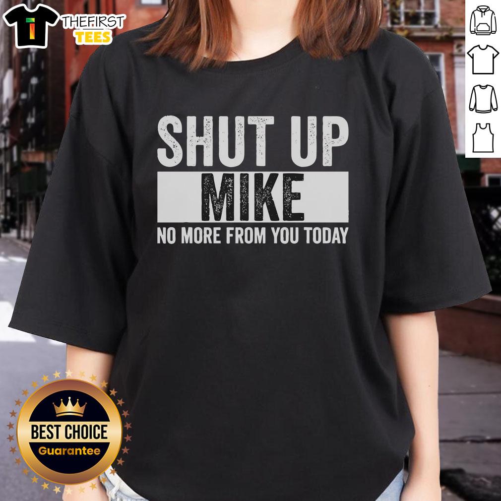 pretty-shut-up-mike-no-more-from-you-today-ladies-tee Pretty Shut Up Mike No More From You Today Ladies Tee featuring a stylish design and comfortable fit for casual wear.