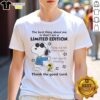 Alt Text: Pretty Snoopy t-shirt featuring 'The Best Thing About Me Is That I Am A Limited Edition' slogan in vibrant colors.