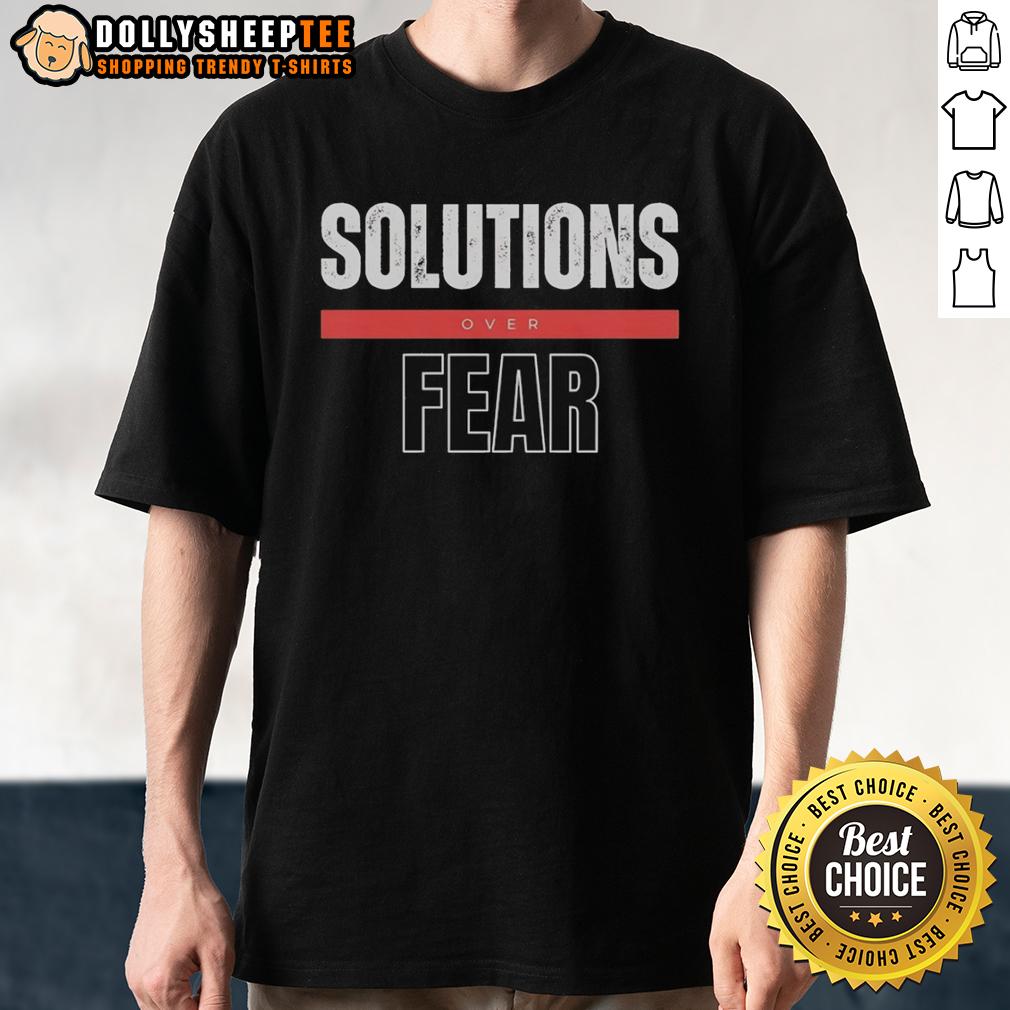 Pretty Solutions Over Fear T Shirt Pretty Solutions Over Fear T-Shirt featuring a bold, uplifting graphic design promoting positivity and resilience.